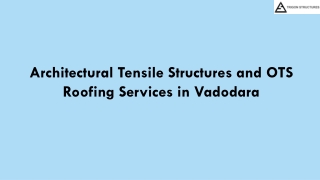Architectural Tensile Structures and OTS Roofing Services in Vadodara