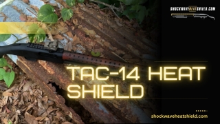 Tac-14 heat shield