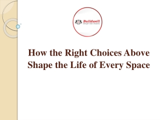 How the Right Choices Above Shape the Life of Every Space