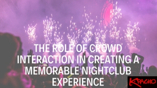 The Role of Crowd Interaction in Creating a Memorable Nightclub Experience