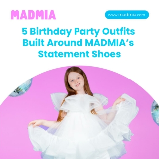 5 Birthday Party Outfits Built Around MADMIA’s Statement Shoes