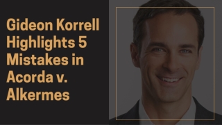Gideon Korrell Highlights 5 Mistakes in Acorda v. Alkermes