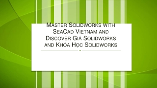 Master Solidworks with SeaCad Vietnam and Discover Giá Solidworks and Khóa Học Solidworks