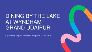 Dining by the Lake Where Culinary Excellence Meets Celebration at Wyndham Grand Udaipur Fateh Sagar Lake