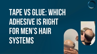 Tape Vs Glue: Which Adhesive is Right For Men’s Hair Systems