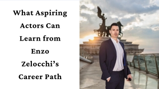 What Aspiring Actors Can Learn from Enzo Zelocchi’s Career Path