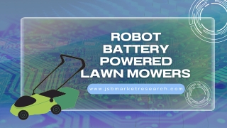 Robot Battery Powered Lawn Mowers Market Research  Growth, Trends & Forecast