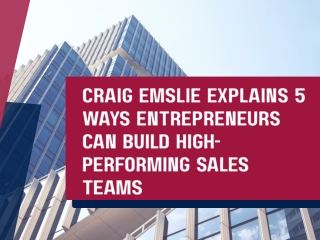 Craig Emslie Explains 5 Ways Entrepreneurs Can Build High-Performing Sales Teams