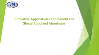 Innovative Applications and Benefits of Glossy Anodized Aluminum