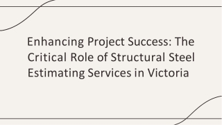 Enhancing Project Success - The Critical Role of Structural Steel Estimating Services in Victoria
