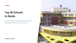 Top IB Schools in Noida - A Comprehensive Guide for Parents prometheus school