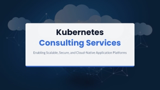 Kubernetes Consulting Services for Scalable Cloud Platforms