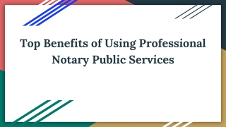 Key Advantages of Choosing Professional Notary Public Services