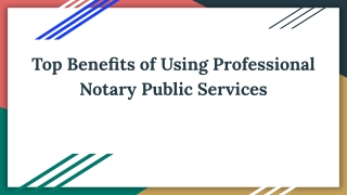 Key Advantages of Choosing Professional Notary Public Services.pptx
