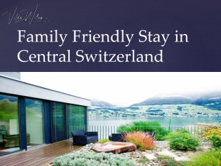 Family Friendly Stay in Central Switzerland