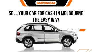 Sell Your Car for Cash in Melbourne the Easy Way with Sell The Car