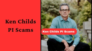 Ken Childs PI Scams