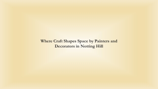 Where Craft Shapes Space by Painters and Decorators in Notting Hill