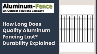 How Long Does Quality Aluminum Fencing Last Durability Explained