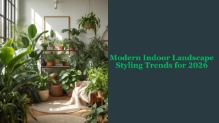 Modern Indoor Landscape Styling Trends for 2026