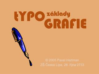 © 2005 Pavel Hartman ZŠ Česká Lípa, 28. října 2733