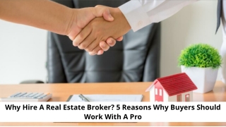 Why Hire A Real Estate Broker? 5 Reasons Why Buyers Should Work With A Pro