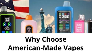 Why Choose American-Made Vapes