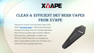 Clean & Efficient Dry Herb Vapes From XVAPE
