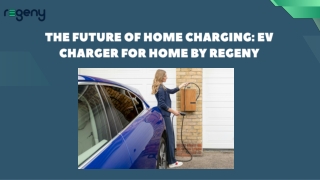 The Future of Home Charging EV Charger for Home by Regeny