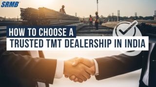 Choose a Trusted TMT Dealership in India with SRMB Steel