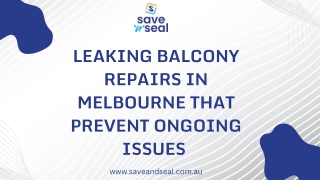 Leaking Balcony Repairs in Melbourne That Prevent Ongoing Issues   Save and Seal