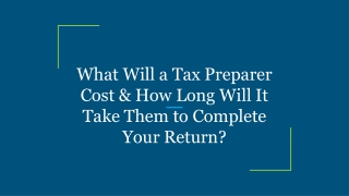 What Will a Tax Preparer Cost & How Long Will It Take Them to Complete Your Return_