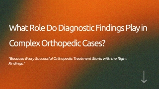 What Role Do Diagnostic Findings Play in Complex Orthopedic Cases