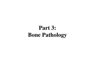 Part 3: Bone Pathology