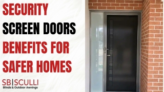 Security Screen Doors Benefits for Safer Homes