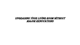 Upgrading your living room without major renovation