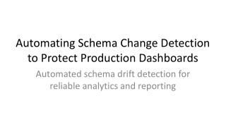 Automating Schema Change Detection to Protect Production Dashboards