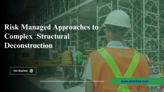 Risk Managed Approaches to Complex  Structural Deconstruction