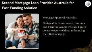 Presentation - Second Mortgage Loan Provider Australia for Fast Funding Solutions