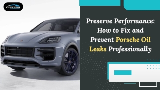 Preserve Performance How to Fix and Prevent Porsche Oil Leaks Professionally