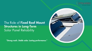 The Role of Fixed Roof Mount Structures in Long-Term Solar Panel Reliability