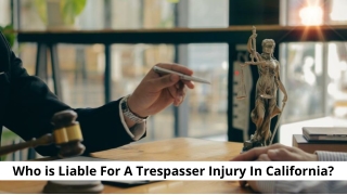 Who is Liable For A Trespasser Injury In California