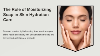The Role of Moisturizing Soap in Skin Hydration Care
