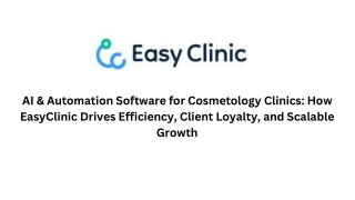 AI & Automation Software for Cosmetology Clinics How EasyClinic Drives Efficiency, Client Loyalty, and Scalable Growth