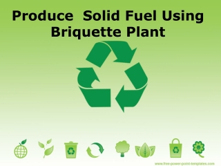 Produce Solid Fuel Using Briquette Plant