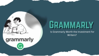 Is Grammarly Worth the Investment for Writers?