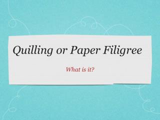 Quilling or Paper Filigree