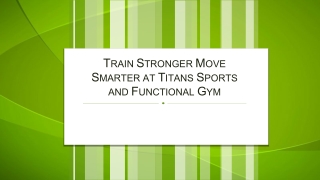Train Stronger Move Smarter at Titans Sports and Functional Gym