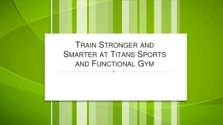 Train Stronger and Smarter at Titans Sports and Functional Gym