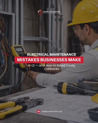 Electrical Maintenance Mistakes Businesses Make in Q1 — and How to Avoid Costly Callbacks